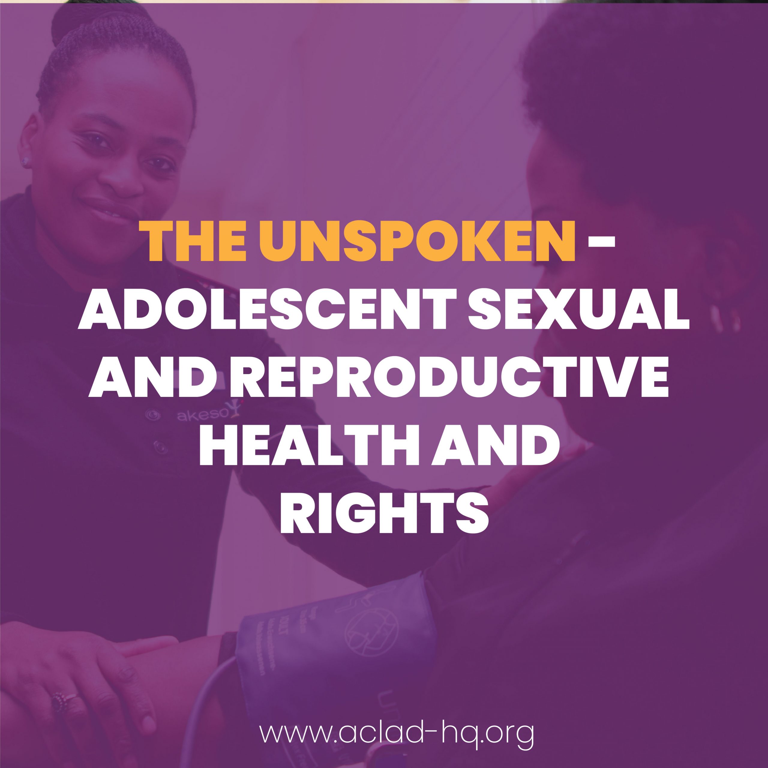 The Unspoken adolescent sexual and reproductive health and rights