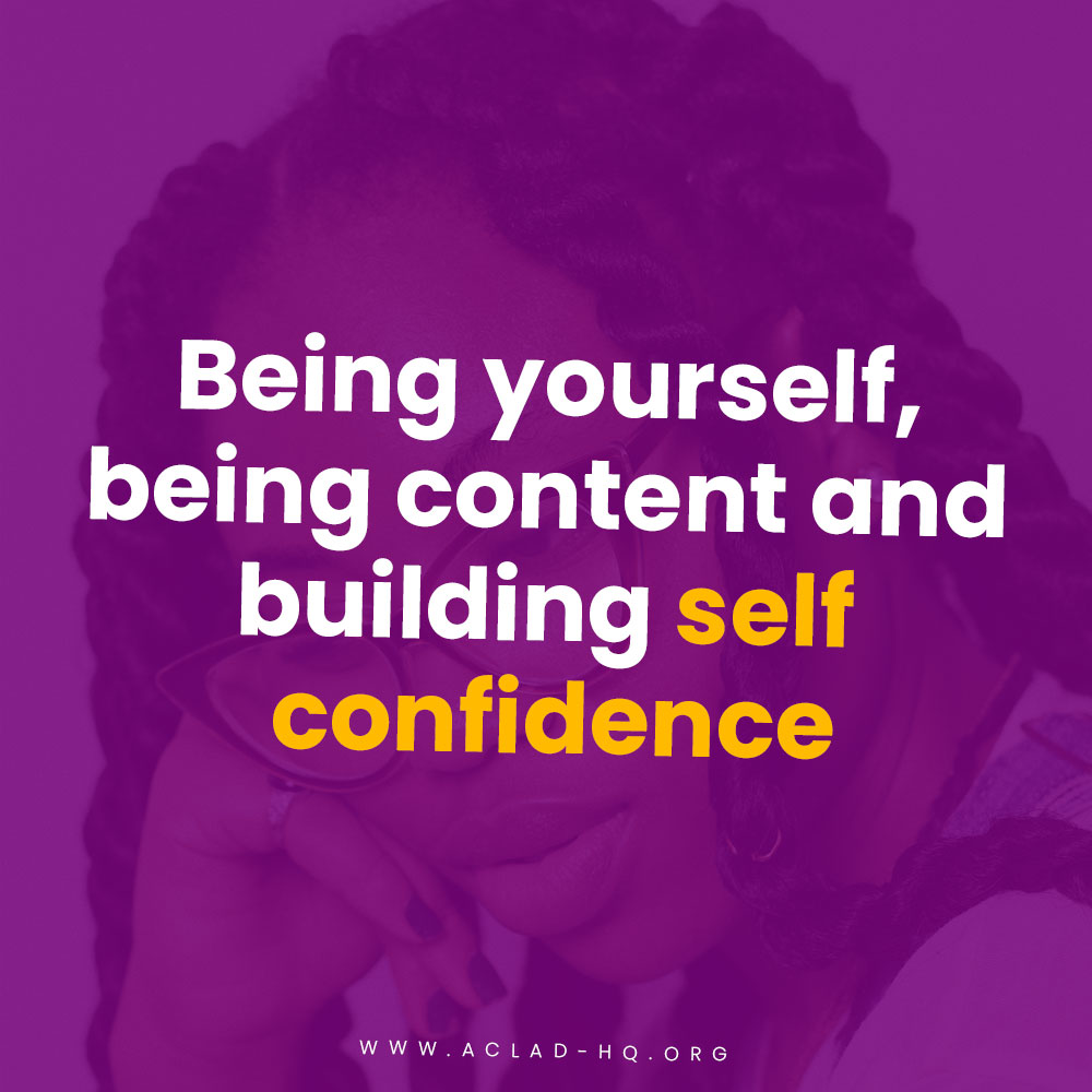 Being yourself, being content and building self confidence
