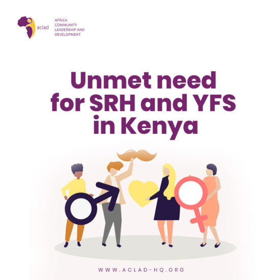 Unmet need for SRH and YFS in Kenya