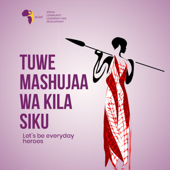 Tuwe Mashujaa wa kila siku. (Let’s be everyday heroes.)