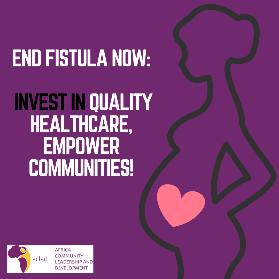 End Fistula Now: Invest in Quality Healthcare, Empower Communities!