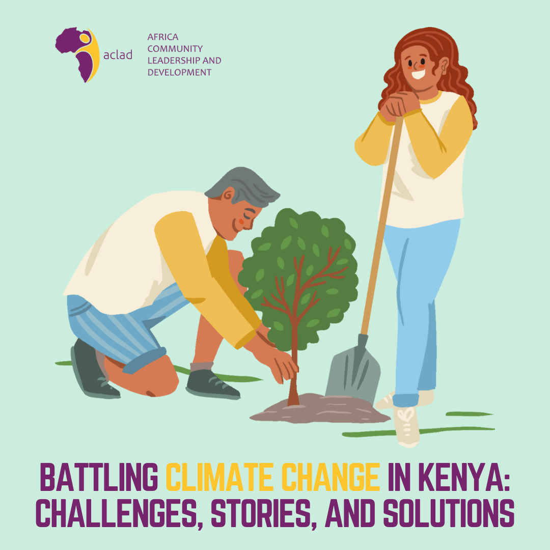 Battling Climate Change in Kenya: Challenges, Stories, and Solutions